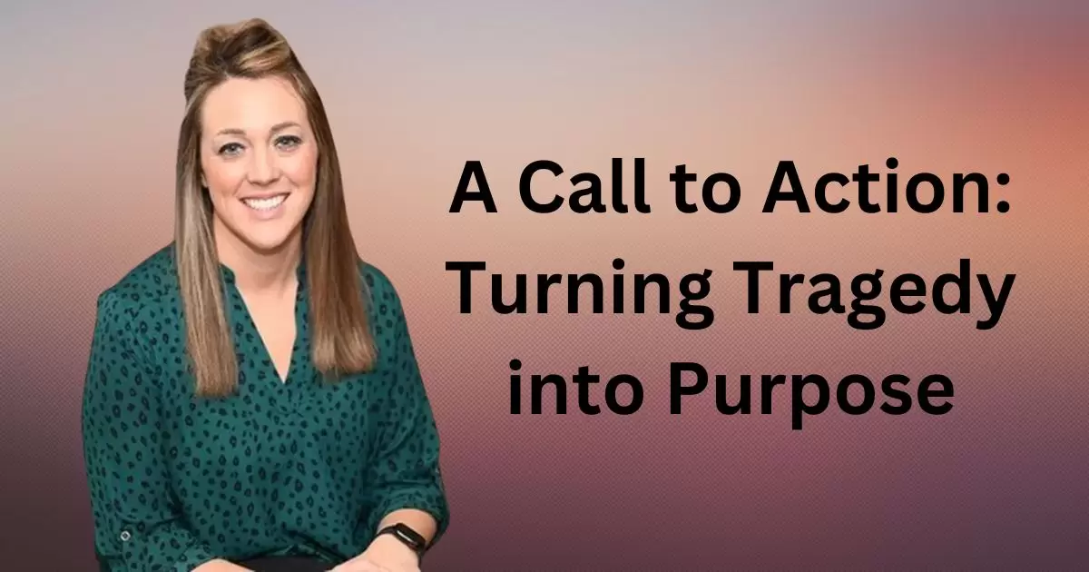 A Call to Action: Turning Tragedy into Purpose