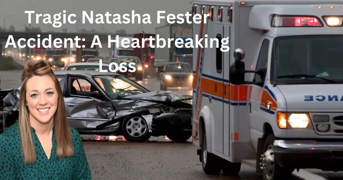 Tragic Natasha Fester Accident: A Heartbreaking Loss - Canvo Magazine