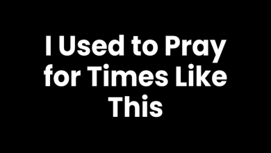 i used to pray for times like this